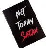 Spirit Halloween Not Today Satan Journal -Spirit Halloween Boutique 01489871 a